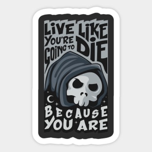 Live like you're going to Die Sticker